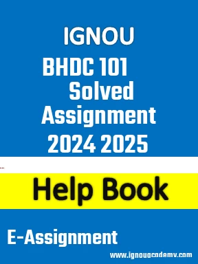 IGNOU BHDC 101 Solved Assignment 2024 2025