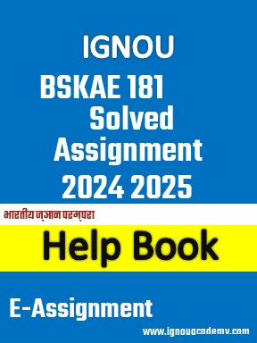 IGNOU BSKAE 181 Solved Assignment 2024 2025