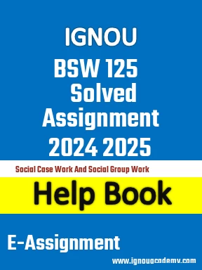 IGNOU BSW 125 Solved Assignment 2024 2025