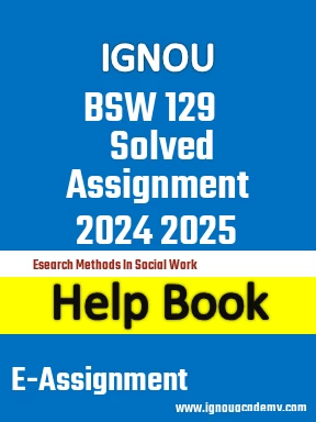 IGNOU BSW 129 Solved Assignment 2024 2025