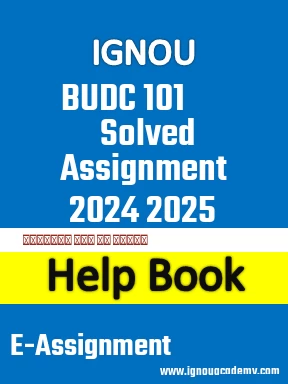 IGNOU BUDC 101 Solved Assignment 2024 2025