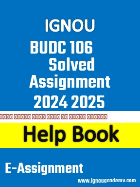 IGNOU BUDC 106 Solved Assignment 2024 2025