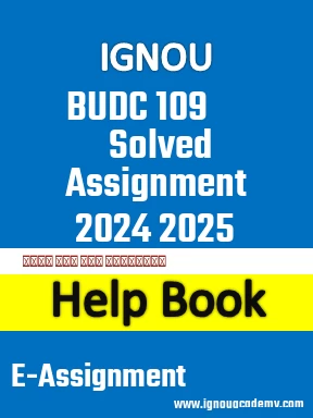 IGNOU BUDC 109 Solved Assignment 2024 2025