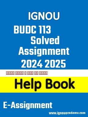 IGNOU BUDC 113 Solved Assignment 2024 2025