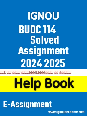 IGNOU BUDC 114 Solved Assignment 2024 2025