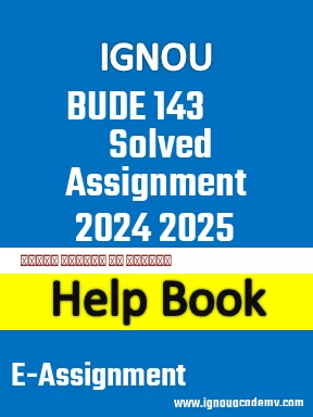 IGNOU BUDE 143 Solved Assignment 2024 2025