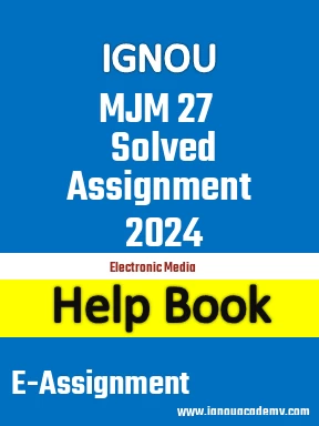 IGNOU MJM 27 Solved Assignment 2024