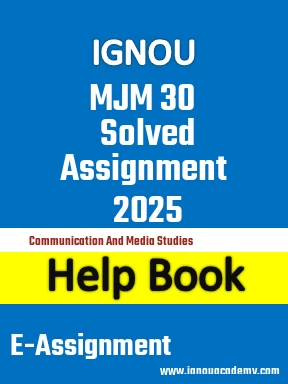 IGNOU MJM 30 Solved Assignment 2025
