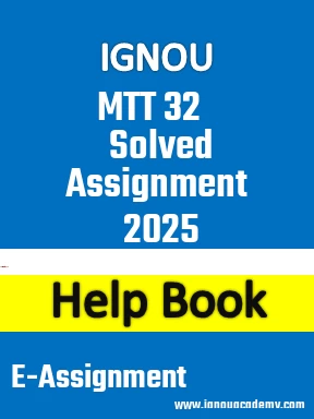 IGNOU MTT 32 Solved Assignment 2025