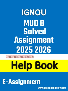 IGNOU MUD 8 Solved Assignment 2025 2026