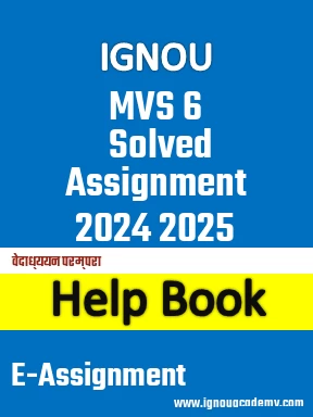 IGNOU MVS 6 Solved Assignment 2024 2025
